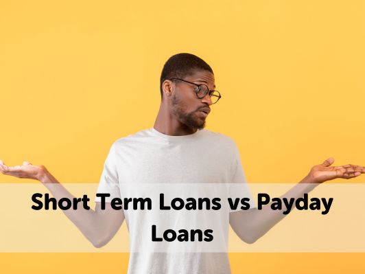 Short Term Loans vs Payday Loans