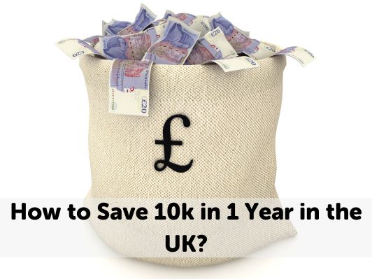 How to Save 10k in 1 Year in the UK? [5 Tips Guide]