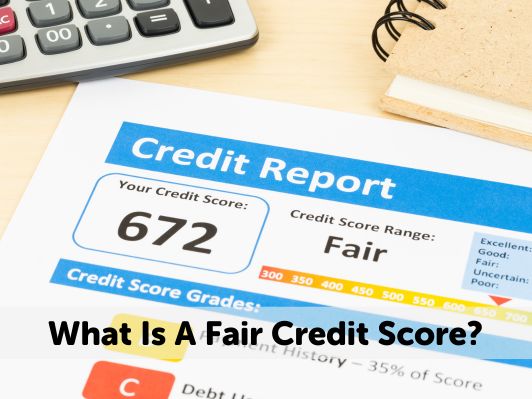 What Is A Fair Credit Score In 2024? [A Detailed Guide]