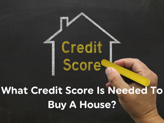 What Credit Score Is Needed To Buy A House? [Guide for UK]