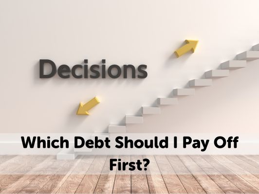 Which Debt Should I Pay Off First? (7 Steps Guide)