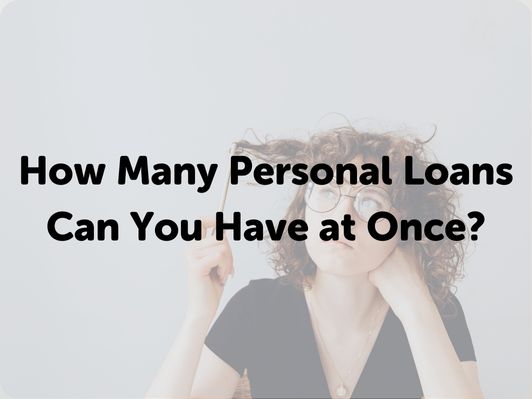 How Many Personal Loans Can You Have at Once?