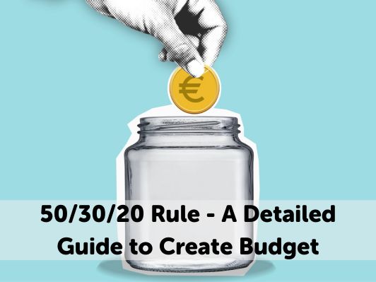 50/30/20 Rule - A Detailed Guide to Create Budget