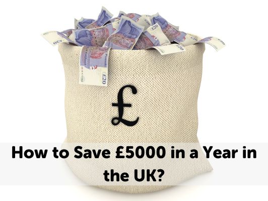 How to Save £5000 in a Year in the UK? [7 Steps Guide]