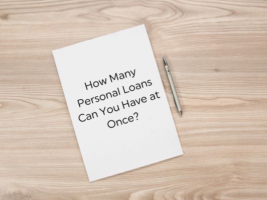 How Many Personal Loans Can You Have At Once?