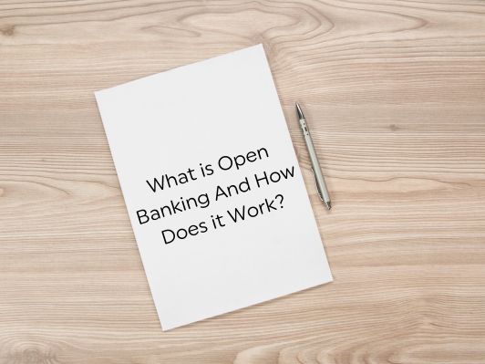 What is Open Banking And How Does it Work?