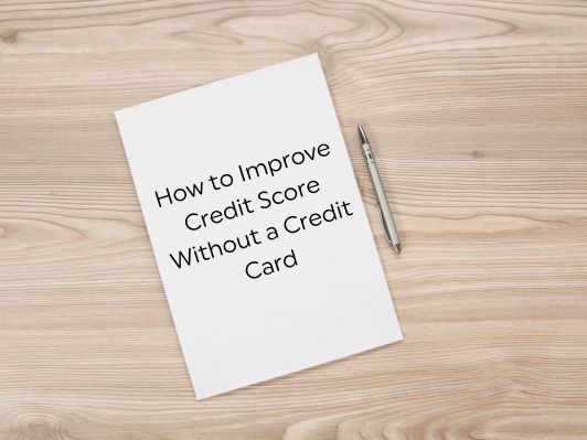 How to Improve Credit Score Without a Credit Card? Practical Tips